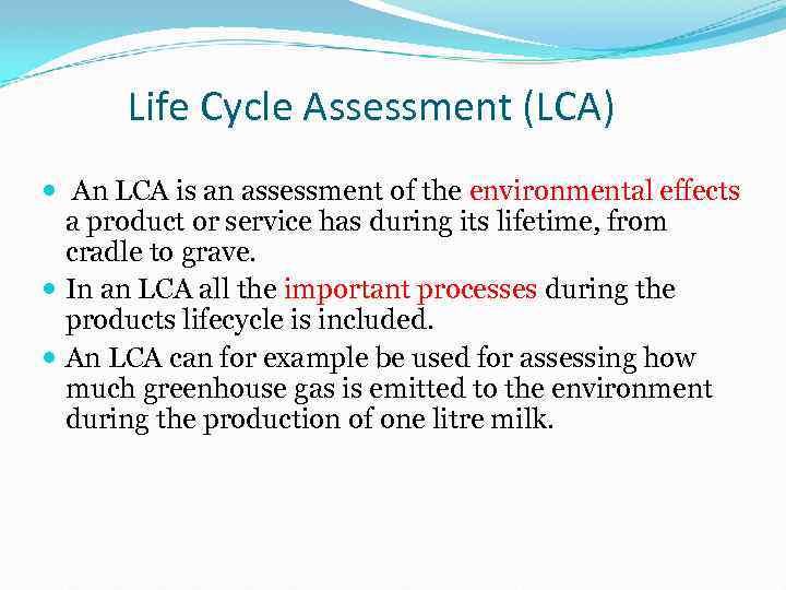 Life Cycle Assessment (LCA) An LCA is an assessment of the environmental effects a