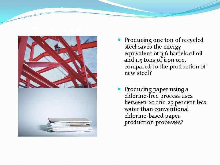 Did you know… Producing one ton of recycled steel saves the energy equivalent of