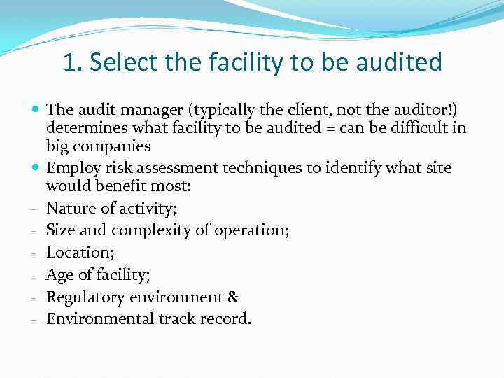 1. Select the facility to be audited The audit manager (typically the client, not