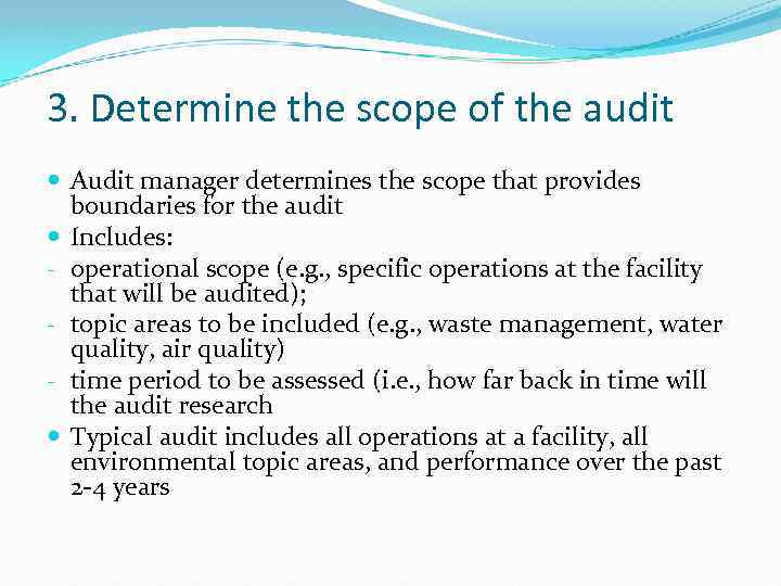 3. Determine the scope of the audit Audit manager determines the scope that provides