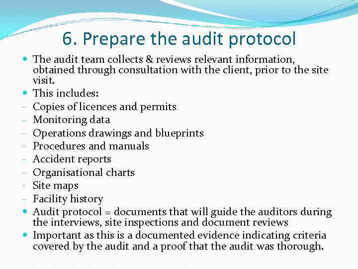 6. Prepare the audit protocol The audit team collects & reviews relevant information, obtained