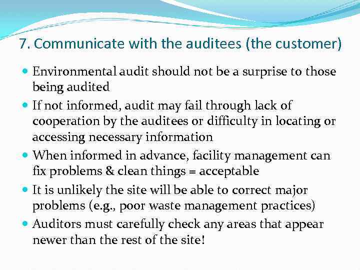 7. Communicate with the auditees (the customer) Environmental audit should not be a surprise