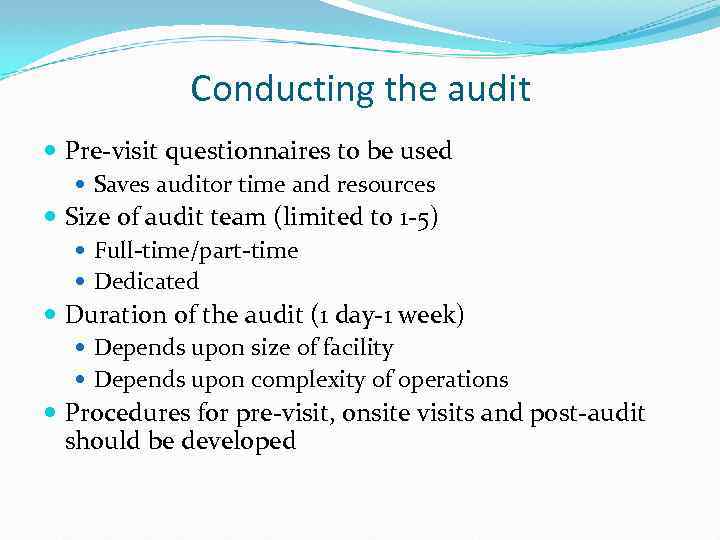 Conducting the audit Pre-visit questionnaires to be used Saves auditor time and resources Size