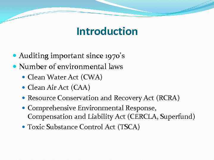 Introduction Auditing important since 1970’s Number of environmental laws Clean Water Act (CWA) Clean