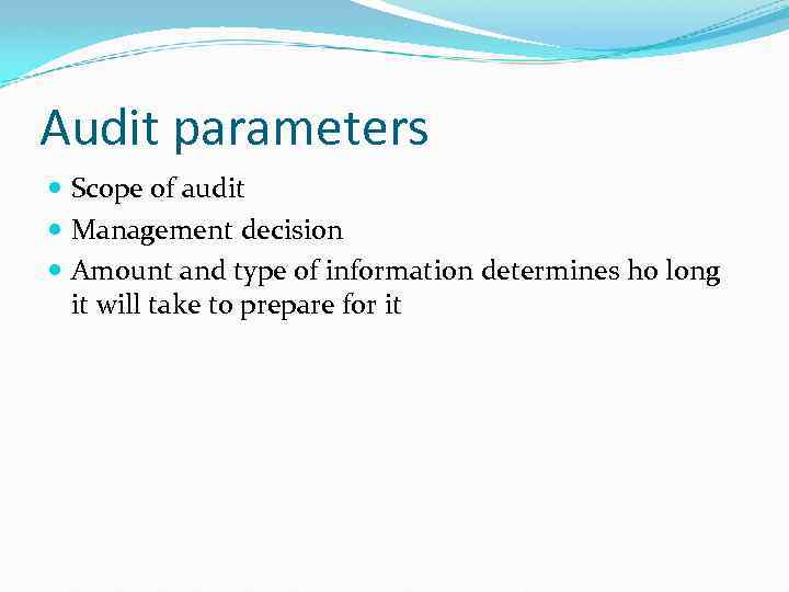 Audit parameters Scope of audit Management decision Amount and type of information determines ho