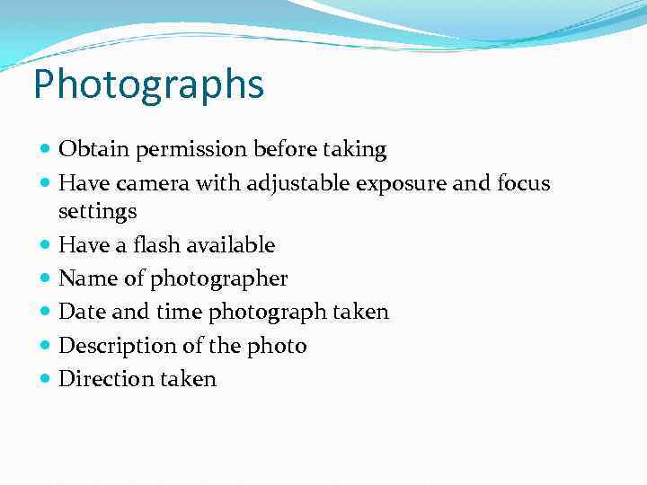 Photographs Obtain permission before taking Have camera with adjustable exposure and focus settings Have