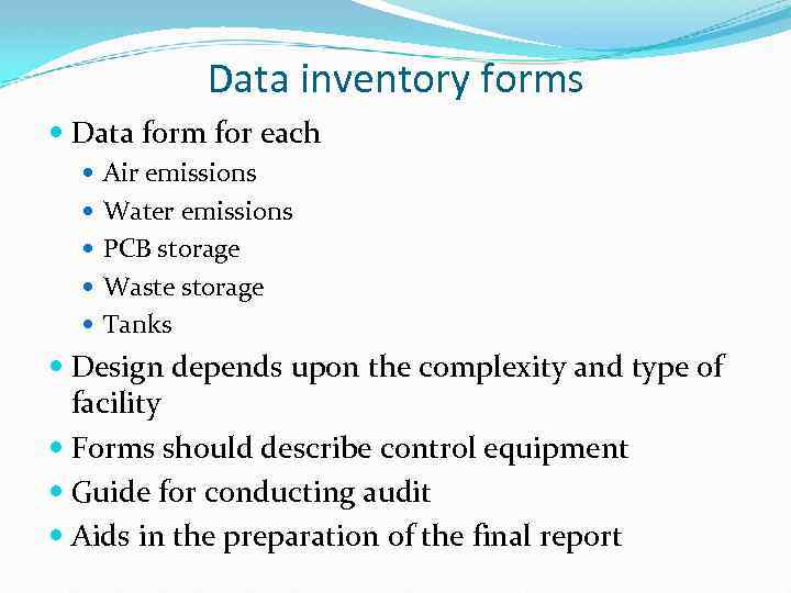 Data inventory forms Data form for each Air emissions Water emissions PCB storage Waste