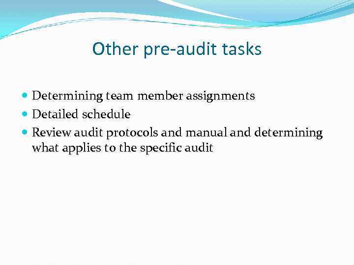 Other pre-audit tasks Determining team member assignments Detailed schedule Review audit protocols and manual