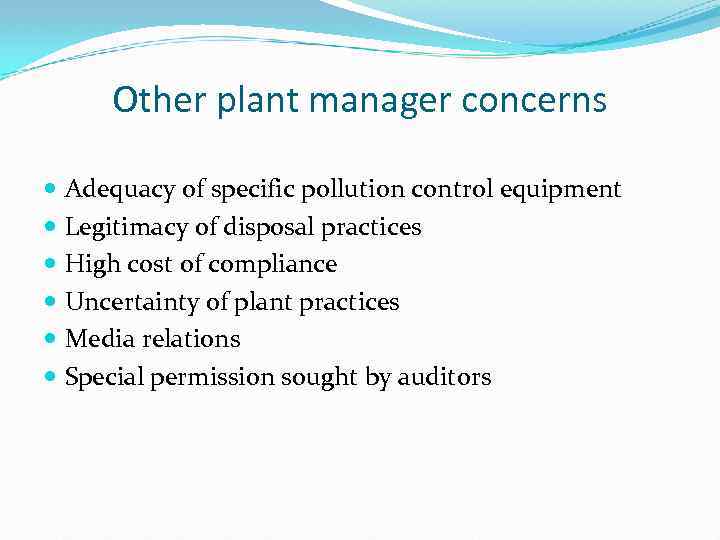 Other plant manager concerns Adequacy of specific pollution control equipment Legitimacy of disposal practices