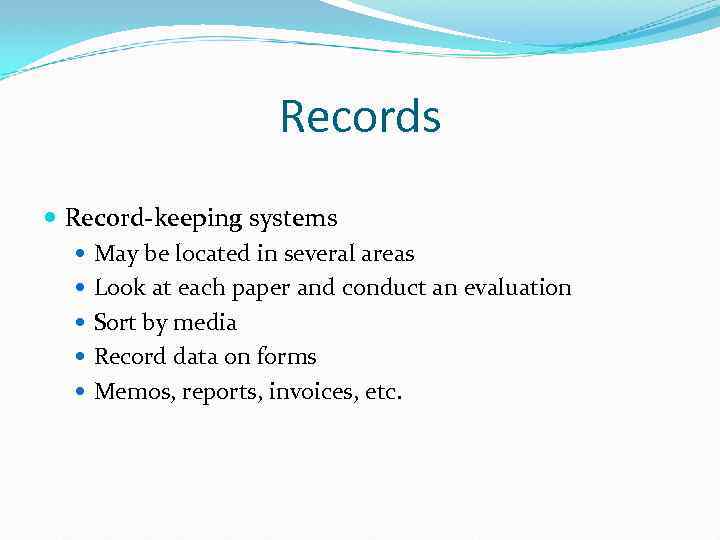 Records Record-keeping systems May be located in several areas Look at each paper and