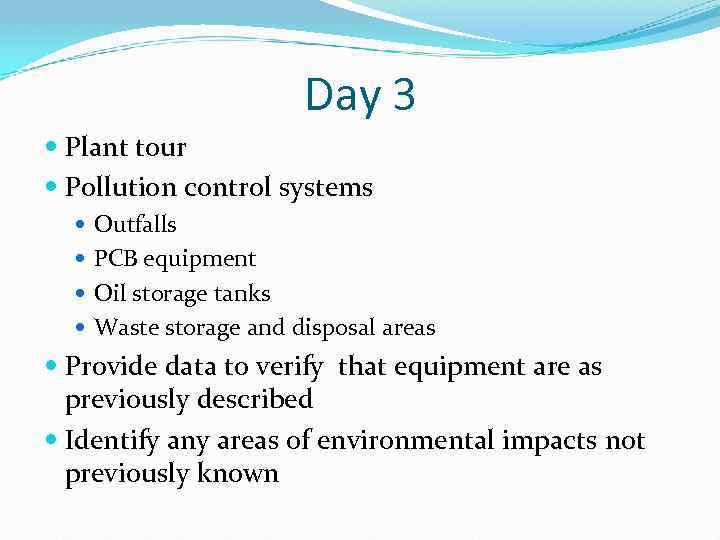 Day 3 Plant tour Pollution control systems Outfalls PCB equipment Oil storage tanks Waste