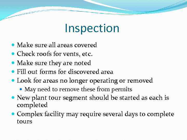 Inspection Make sure all areas covered Check roofs for vents, etc. Make sure they