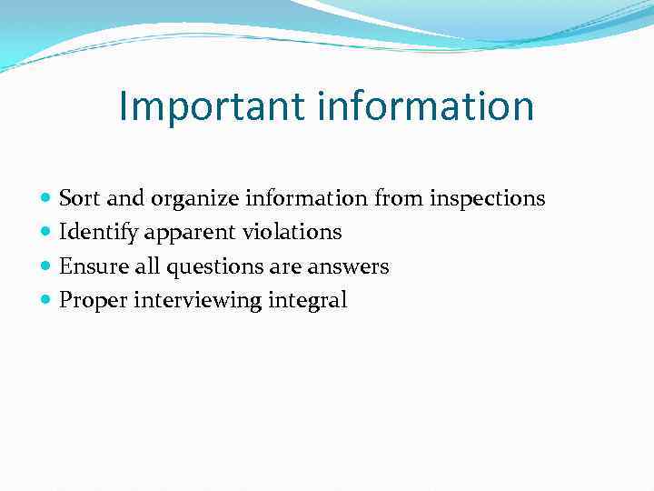 Important information Sort and organize information from inspections Identify apparent violations Ensure all questions