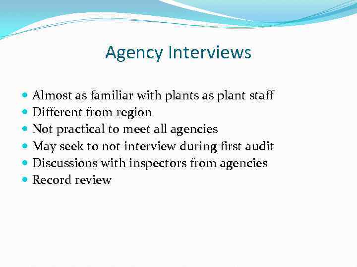 Agency Interviews Almost as familiar with plants as plant staff Different from region Not
