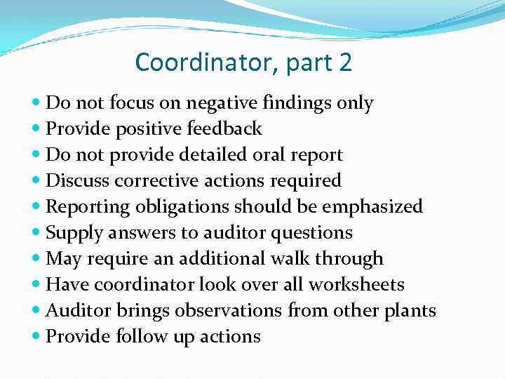 Coordinator, part 2 Do not focus on negative findings only Provide positive feedback Do