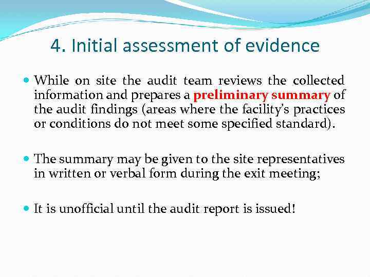 4. Initial assessment of evidence While on site the audit team reviews the collected
