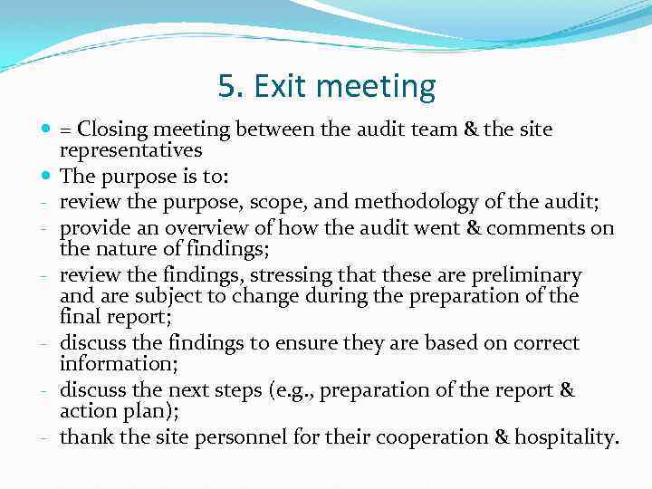 5. Exit meeting = Closing meeting between the audit team & the site representatives