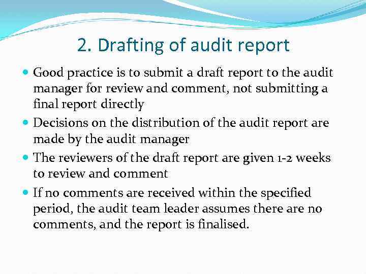 2. Drafting of audit report Good practice is to submit a draft report to