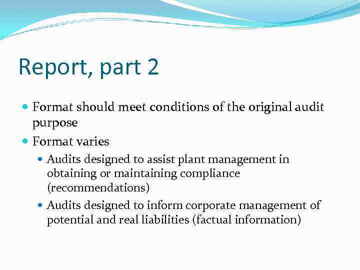 Report, part 2 Format should meet conditions of the original audit purpose Format varies