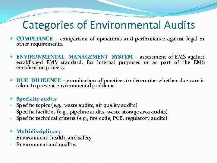 Categories of Environmental Audits COMPLIANCE – comparison of operations and performance against legal or