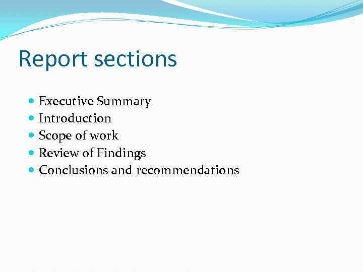 Report sections Executive Summary Introduction Scope of work Review of Findings Conclusions and recommendations