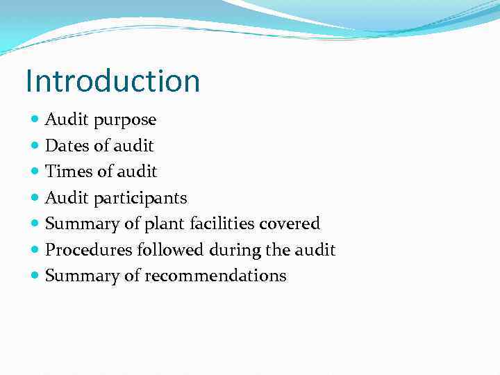 Introduction Audit purpose Dates of audit Times of audit Audit participants Summary of plant