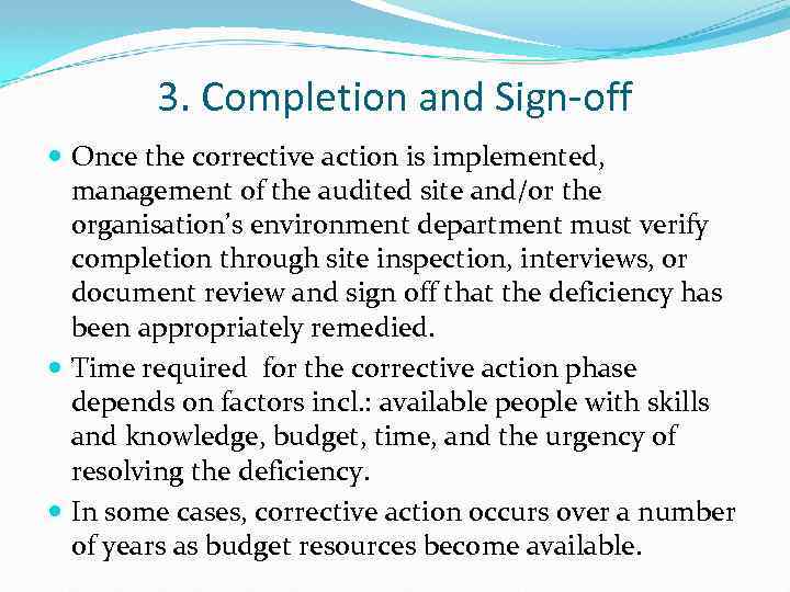 3. Completion and Sign-off Once the corrective action is implemented, management of the audited