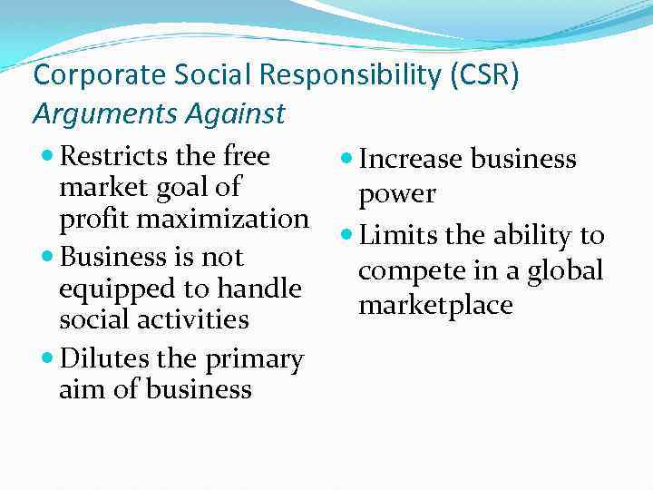 Corporate Social Responsibility (CSR) Arguments Against Restricts the free Increase business market goal of