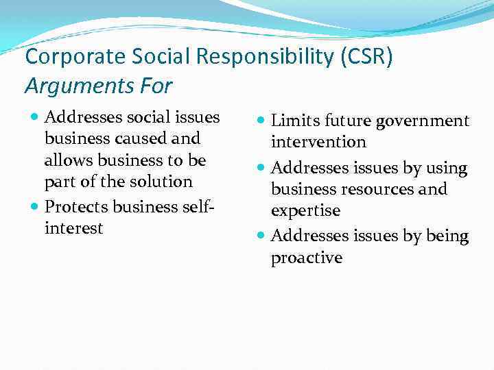 Corporate Social Responsibility (CSR) Arguments For Addresses social issues business caused and allows business
