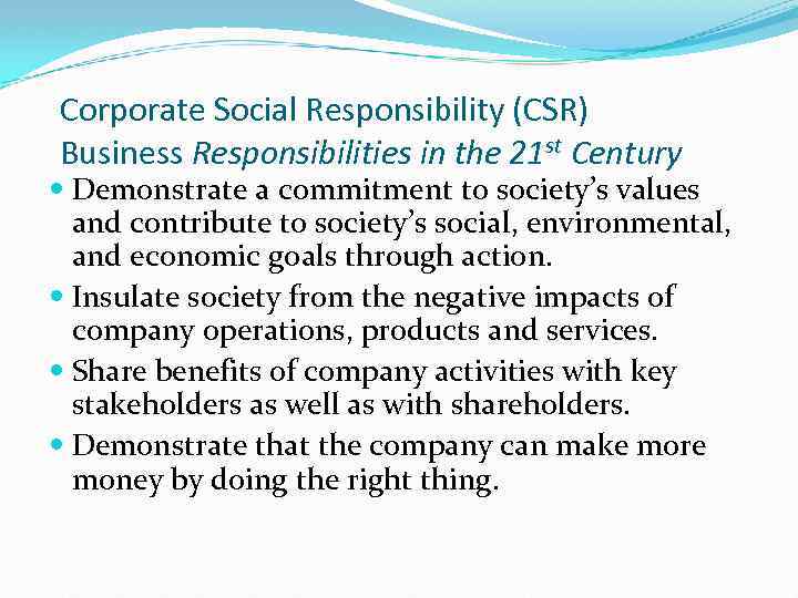 Corporate Social Responsibility (CSR) Business Responsibilities in the 21 st Century Demonstrate a commitment