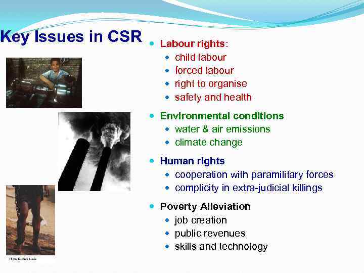 Key Issues in CSR Labour rights: child labour forced labour right to organise safety
