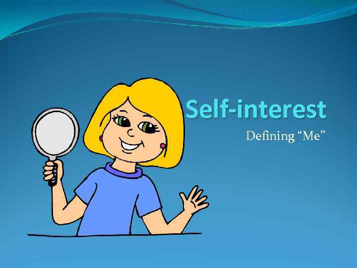 Self-interest Defining “Me” 