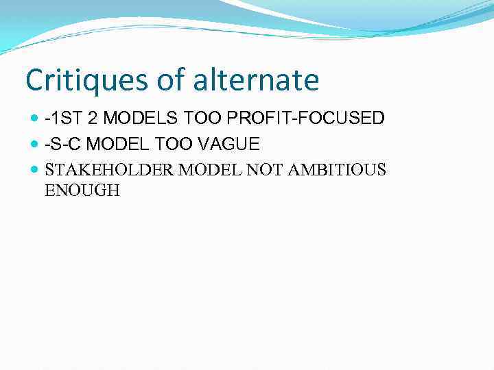 Critiques of alternate -1 ST 2 MODELS TOO PROFIT-FOCUSED -S-C MODEL TOO VAGUE STAKEHOLDER