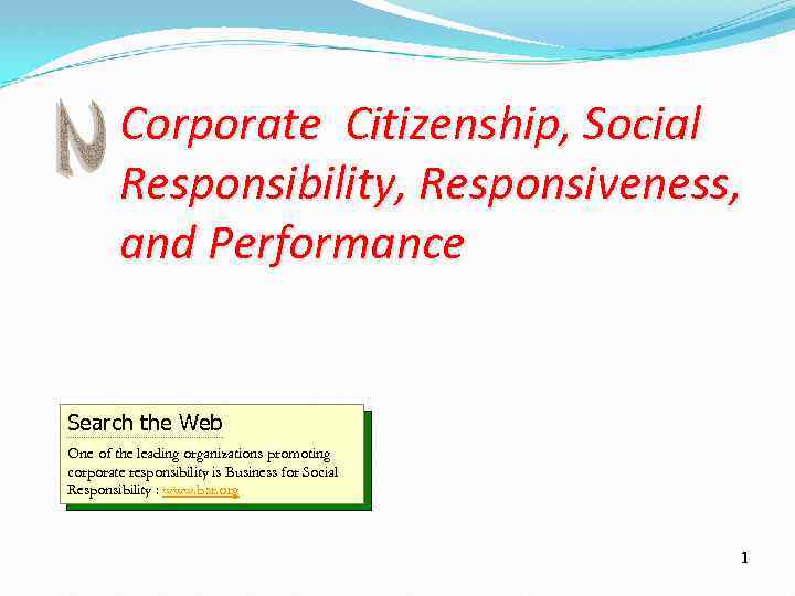 Corporate Citizenship, Social Responsibility, Responsiveness, and Performance Search the Web One of the leading