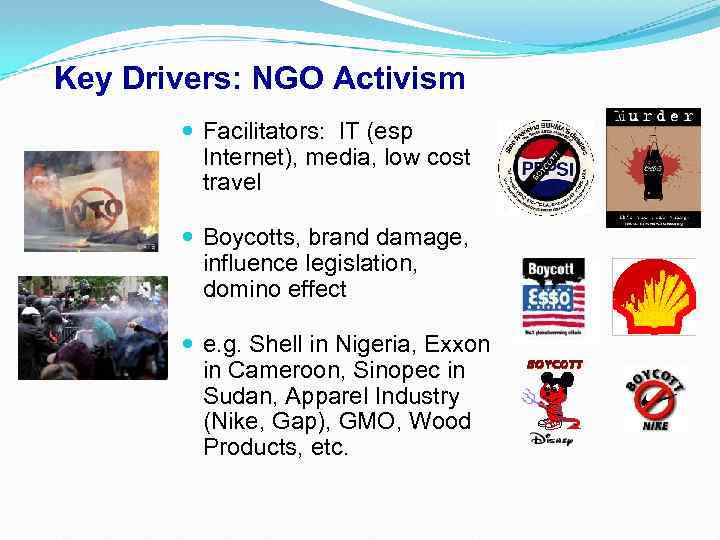 Key Drivers: NGO Activism Facilitators: IT (esp Internet), media, low cost travel Boycotts, brand