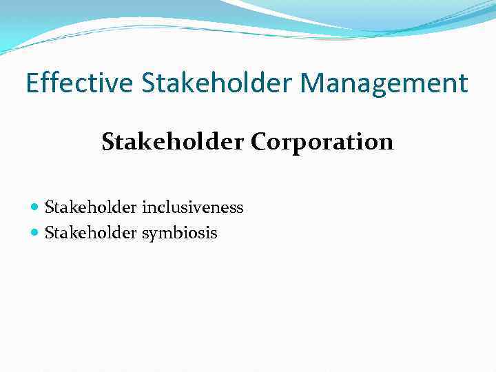 Effective Stakeholder Management Stakeholder Corporation Stakeholder inclusiveness Stakeholder symbiosis 