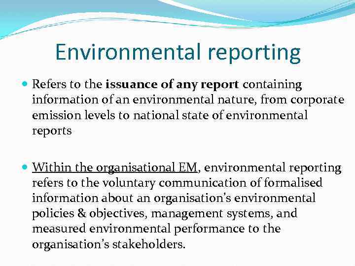 Environmental reporting Refers to the issuance of any report containing information of an environmental
