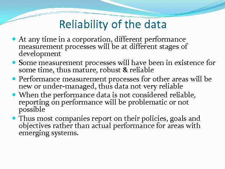 Reliability of the data At any time in a corporation, different performance measurement processes