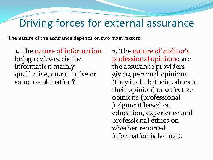 Driving forces for external assurance The nature of the assurance depends on two main