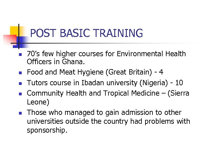 POST BASIC TRAINING n n n 70’s few higher courses for Environmental Health Officers