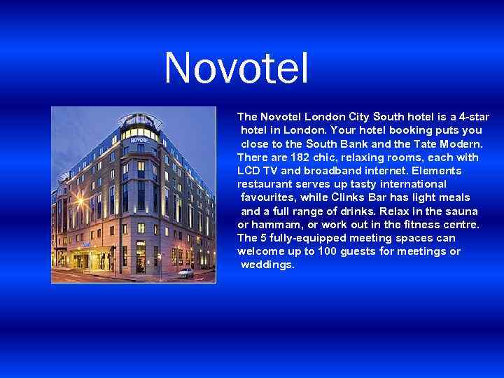 Novotel The Novotel London City South hotel is a 4 -star hotel in London.