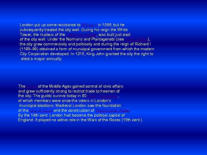 London put up some resistance to William I in 1066, but he subsequently treated