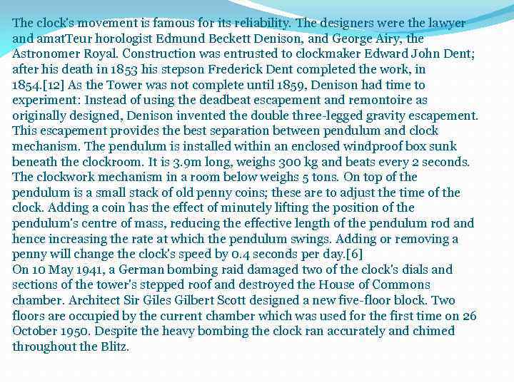 The clock's movement is famous for its reliability. The designers were the lawyer and