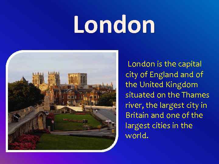 There is situated. London is the Capital of England. London is the Capital. Where is London situated.