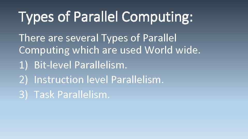 Types of Parallel Computing: There are several Types of Parallel Computing which are used