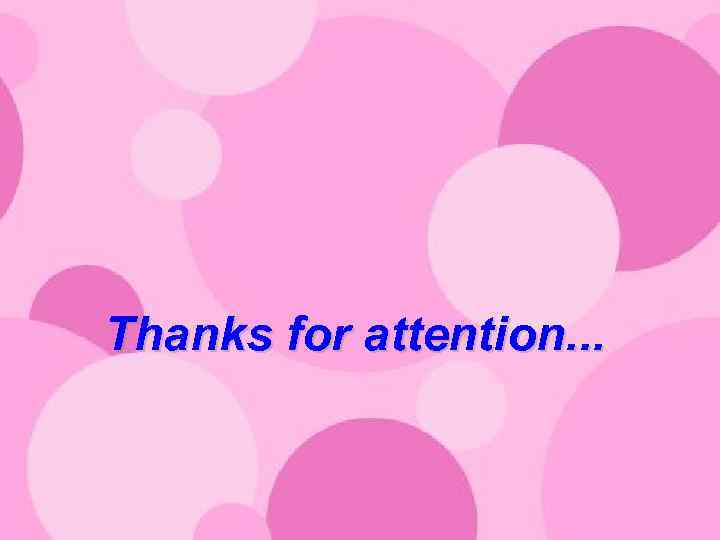 Thanks for attention. . . 