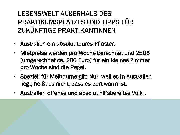 LEBENSWELT AUßERHALB DES PRAKTIKUMSPLATZES UND TIPPS FÜR ZUKÜNFTIGE PRAKTIKANTINNEN • Australien ein absolut teures