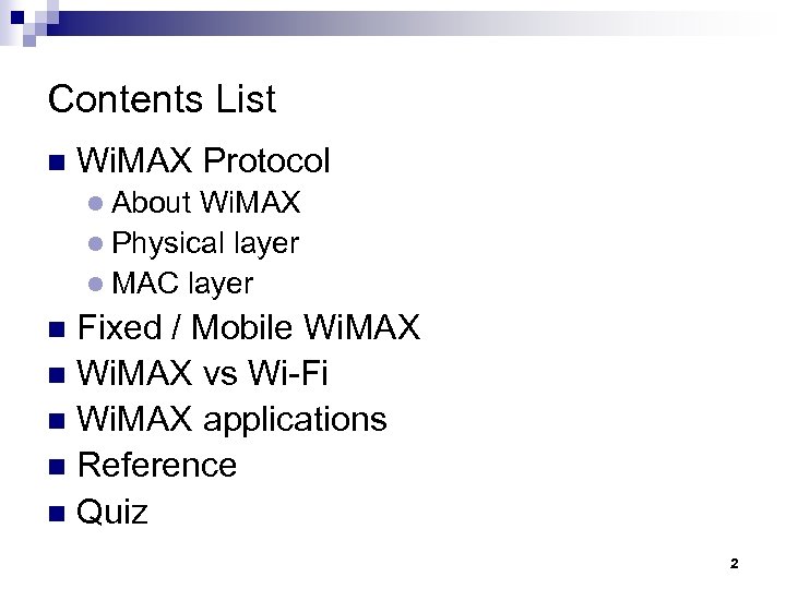 Contents List n Wi. MAX Protocol l About Wi. MAX l Physical layer l