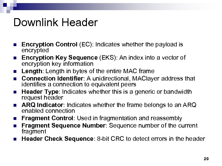 Downlink Header n n n n n Encryption Control (EC): Indicates whether the payload