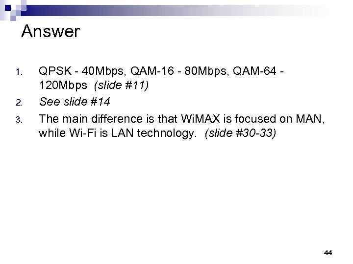 Answer 1. 2. 3. QPSK - 40 Mbps, QAM-16 - 80 Mbps, QAM-64 120